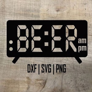 Beer O&#39;Clock DXF PNG SVG Cut File, Digital Download, Silhouette Cut File Beer Wall Art Man Cave She shed craft drinking party