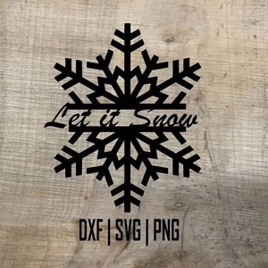 Let It Snow Snowflake DXF SVG PNG archivos de descarga digital para plasma cnc, chorro de agua, láser, cricut, etc Arte de pared y decoración, ropa, pegatinas