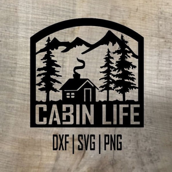 Cabin Life sign DXF SVG PNG digital download files for cnc plasma, waterjet, laser, cricut. wall art and decor. outdoors nature mountains