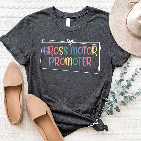 Gross Motor Promoter Shirt, Occupational Therapist Shirt, OT Shirt, Physical Therapist Shirt, Occupational Therapy Shirt Hoodie