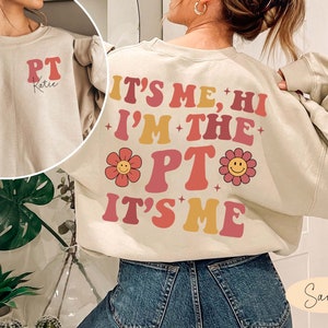Personalized It's Me Hi I'm The PT It's Me Shirt, Physical Therapy Shirt, Pediatric Physical Therapist Shirt, Fall PT Assistant, PTA Shirt