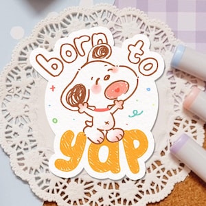 Born to Yap White Puppy Dog Sticker | Cute | Funny | Meme | Journal | Laptop
