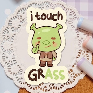 Ich berühre gras Shrek Sticker | Niedlich | Witzig | Mem | Zeitschrift | Laptop