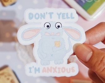 Don't Yell I'm Anxious Sticker | Cute | Funny | Meme | Journal | Laptop