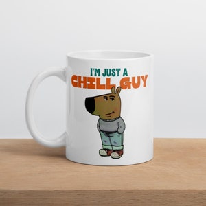 Im Just A Chill Guy Coffee Mug, Chill Guy Meme Gifts, Crypto Meme Chill Guy, Gifts For Him, Just A Chill Guy Mug, Funny Meme Coffee Cup