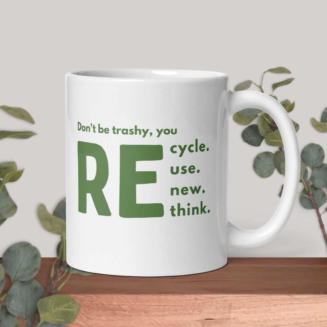Recycle Reuse Renew Rethink Mug, Crisis Environmental Activism, Recycle ...