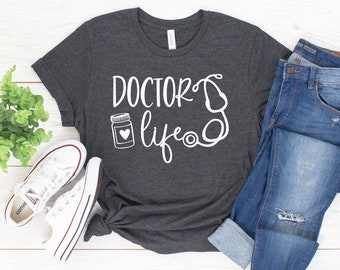Doctor Life Tee | Gifts for doctors | t shirt for doctor | doctor shirt | doctor t shirt | cute doctor tee | dr shirt | funny doctor shirt