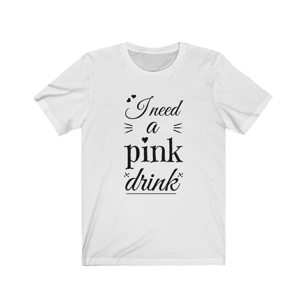 I need a Pink Drink t shirt funny shirt cute pink tees Etsy