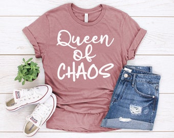 Queen Of Chaos t shirt | queen shirt | chaos shirt | queen tee | queen t shirt | cute tee | girly shirt | funny t shirt | funny gift for her