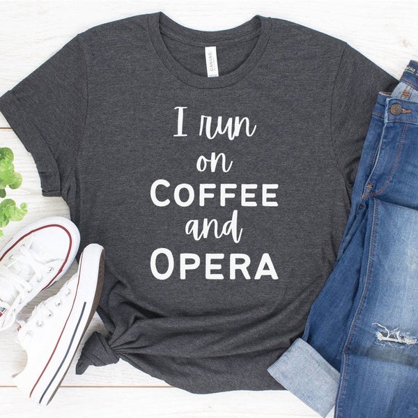 I run on Coffee & Opera T shirt, opera singer gift, opera lover shirt, coffee lover shirt, personalized gifts, coffee shirt, music shirt