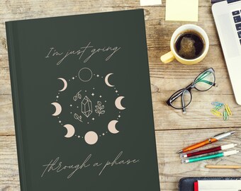 Journal Hard cover, I'm just going through a Phase,  Moon and Stars, Witchy thing, Moon Phase, Moon Journal, Gift for her, Pagan Gift, Matte