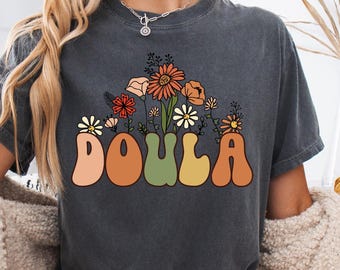 Wildflowers Doula Shirt, Doula Gift For Birth Doula Gifts, Midwife Shirt, Doula T-Shirt, Midwife Student, Midwifery Shirts, Comfort Colors