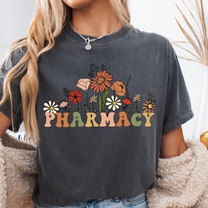 Wildflowers Pharmacy Shirt, Pharmacy Tech Shirt For Pharmacist, Pharmacy Technician Student Tee, Pharmacy T-Shirt, Graduation Gift, Tshirt