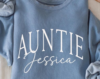 Comfort Colors® Personalized Auntie Sweatshirt, Custom Auntie Shirt, Gift For Auntie, New Aunt Gifts, Auntie Sweater, Baby Announcement Gift