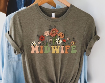Wildflowers Midwife Shirt, Midwife T-Shirt, Gift For Midwife Gifts, Midwife Life Tshirt, Midwife Student Tee, Midwifery Tees, Grad Gift