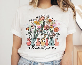 Wildflowers SPED Teacher Shirt, Special Education Teacher Shirts, See The Able Not The Label, SPED Teacher Gifts for Women, Special Ed Tee