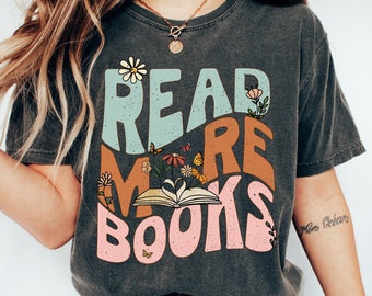 Read More Books Shirt, Book Shirt, Book Lover Tee, Book T-Shirt, Funny Reading Shirt, Book Nerd Tshirt, Librarian Gifts, Comfort Colors®
