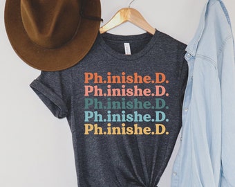 PHD Student T-Shirt, Phinished Shirt, Graduation Gift, PHD Tshirt, Dissertation Defense Gift, P.H.D. Gift, Student gift, phd student shirt