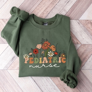 Wildflowers Pediatric Nurse Crewneck Sweatshirt, PEDS Sweatshirt, Gift For Pediatric Nurses, Pediatric Nurse Shirts PICU Nurse Sweater