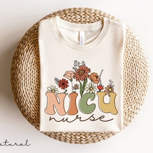 Wildflowers NICU Nurse Shirt For Neonatal ICU Nurse tshirt Nicu Nurse Tee Registered Nurse Shirt Nurse Appreciation Gift For NICU Nurses