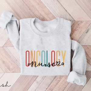 Oncology Nurse Sweatshirt, Oncology Shirts, Gift For Nurse Gifts, Cancer Care Nurse Sweater, Oncology Crewneck, Gift For Oncology Nurse