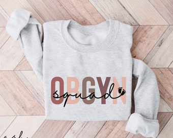 OBGYN Squad Sweatshirt, OBGyn Nurse Shirt, Gift For Obstetrician Gynecologist Shirts, Ob-Gyn Sweater, Ob technician t-shirt, RN Crewneck