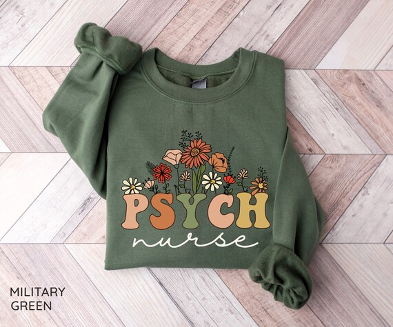 Wildflowers Psych Nurse Sweatshirt, Gift For Psychiatric Nurse Crewneck, Mental Health Nurse Shirt, RN Shirt, Nurse Week Sweater Nurse Gifts