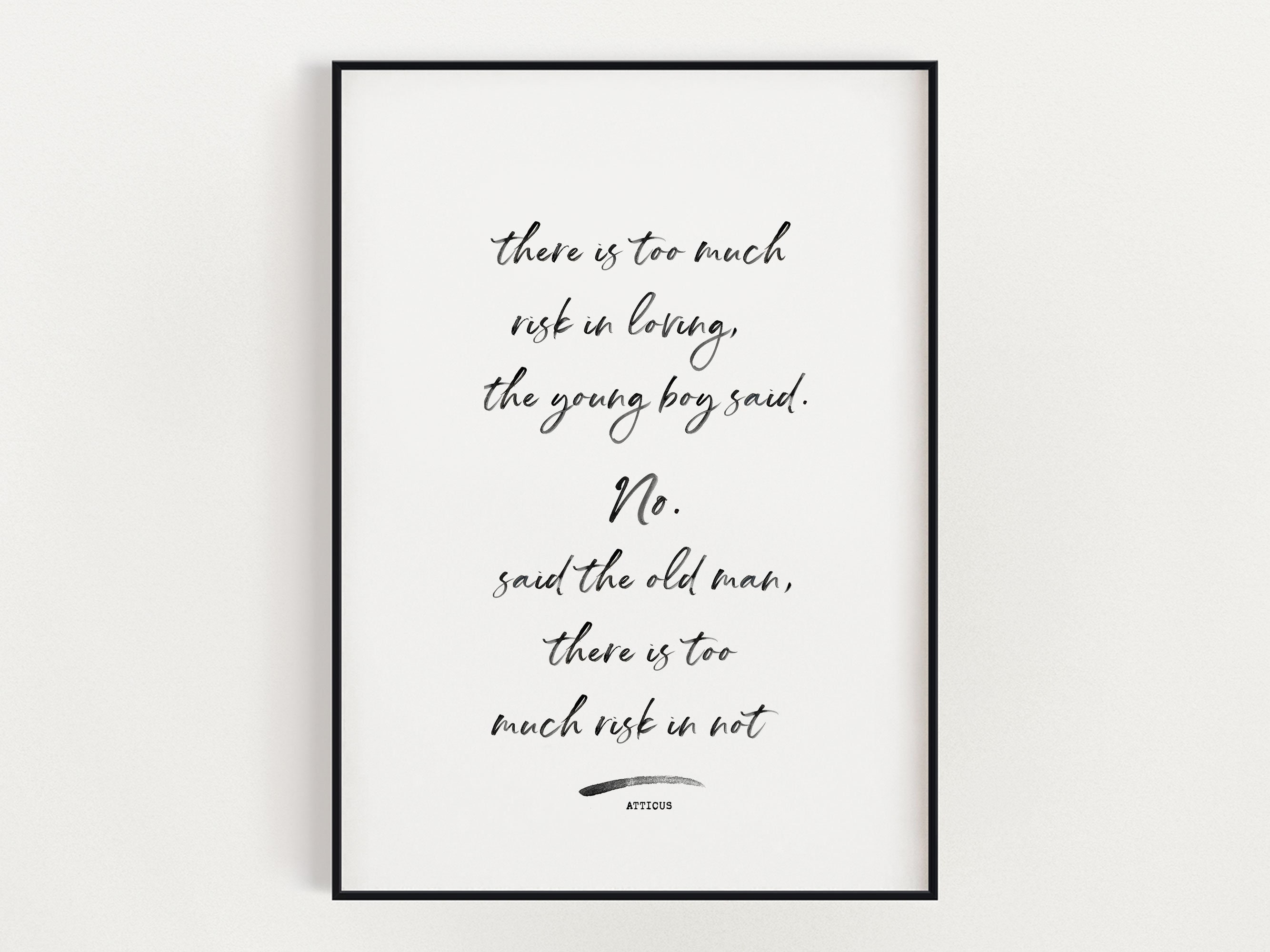 Printable Atticus Poem There is Too Much Risk in Loving Etsy