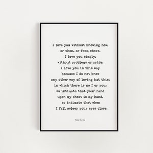 Printable Love Poem, I Love You Without Knowing How,  Pablo Neruda, Instant Download, Various Sizes