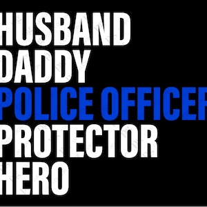 Husband Daddy Police Officer Protector Hero Svg Png, Back The Blue Svg, Thin Blue Line Svg, Digital Download Sublimation PNG & SVG Cricut