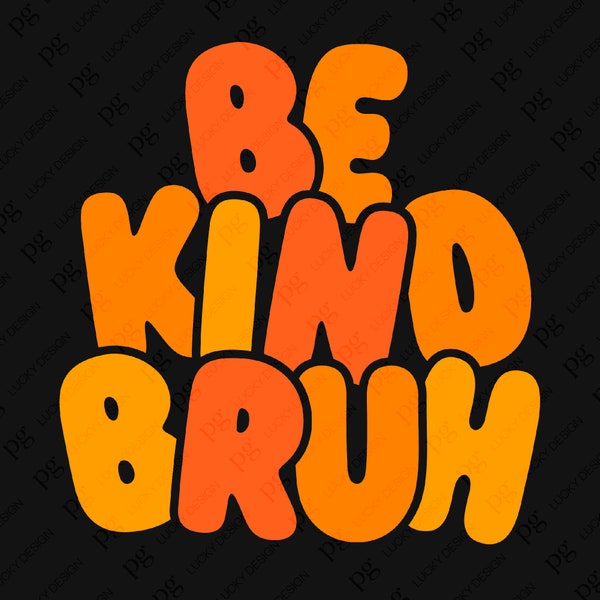 Be Kind Bruh Svg Png, Positive Vibes Svg, Choose Happy Svg, Kindness Svg, Kind Vibes Svg, Digital Download Sublimation PNG & SVG Cricut