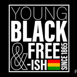 Young Black Free-ish Sinds 1865 Svg, Juneteenth Day, Black History Month, Black Power Gift, Digital Download Sublimation PNG & SVG Cricut