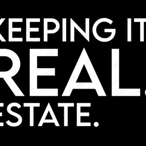 Keeping It Real Estate Svg, Corretor de imóveis engraçado Png Agente imobiliário Svg Presente engraçado do dia do chefe Download digital DTG Sublimação Cricut SVG e PNG