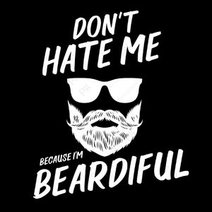 Hass mich nicht, weil ich Beardiful SVG, Bart SVG, Beardiful SVG, Bearded Daddy SVG, digitaler Download Sublimation PNG & SVG Cricut