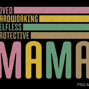 Może przedstawiać: Grafika z napisem "MAMA" w dużych, kolorowych literach. Nad napisem znajdują się słowa "Loved", "Hardworking", "Selfless" i "Protective" ułożone pionowo.