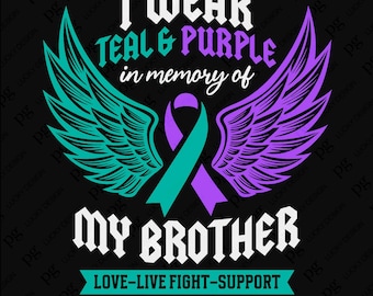 I Wear Teal & Purple In Memory Of My Brother Svg Png, Suicide Prevention Awareness Family Quote Digital Download Sublimation PNG, SVG Cricut