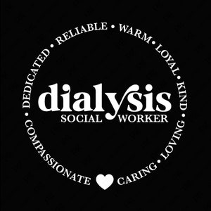 Może przedstawiać: Czarno-biały projekt graficzny z tekstem "dialysis social worker" w kółku. Koło jest otoczone słowami "oddany, współczujący, troskliwy, kochający, miły, lojalny, ciepły, godny zaufania".