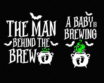 The Man Behind The Brew Svg, A Baby Is Brewing Svg, Couples Halloween Pregnancy Announcement Digital Download Sublimation PNG & SVG Cricut