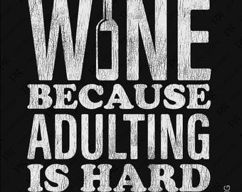 Vino porque ser adulto es difícil Svg Png, Día bebiendo Svg, Divertido regalo para amantes del vino y el consumo de alcohol Descarga digital Sublimación PNG, SVG Cricut