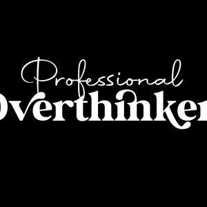 Professionnel Overthinker SVG Png, Overthink SVG, Anxiety SVG, Mental Health Matter Digital Download Sublimation PNG & SVG File For Cricut