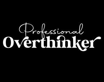 Professional Overthinker Svg Png, Overthink Svg, Anxiety Svg, Mental Health Matter Digital Download Sublimation PNG & SVG File For Cricut