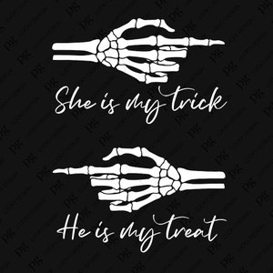 She Is My Trick Svg Png, He Is My Treat Svg Png, Couples Matching Halloween Svg, Skeleton Hand Digital Download Sublimation PNG & SVG Cricut