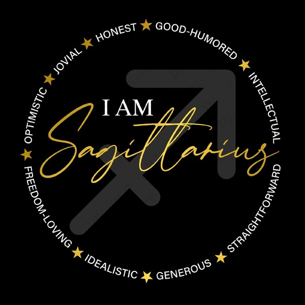 I am Sagittarius Zodiac Birthday Svg, Zodiac Sign Positive Characteristic Gift Idea Digital Download DTG Sublimation Cricut File SVG & PNG
