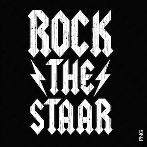 “ROCK THE STAAR” distressed lettering with bold rock-style font and lightning bolts, PNG format. High-contrast white design for STAAR test motivation shirts, teacher test-day apparel, school spirit graphics, rock band aesthetic classroom theme, printable PNG for T-shirts, hoodies, posters, and STAAR exam celebration designs.
