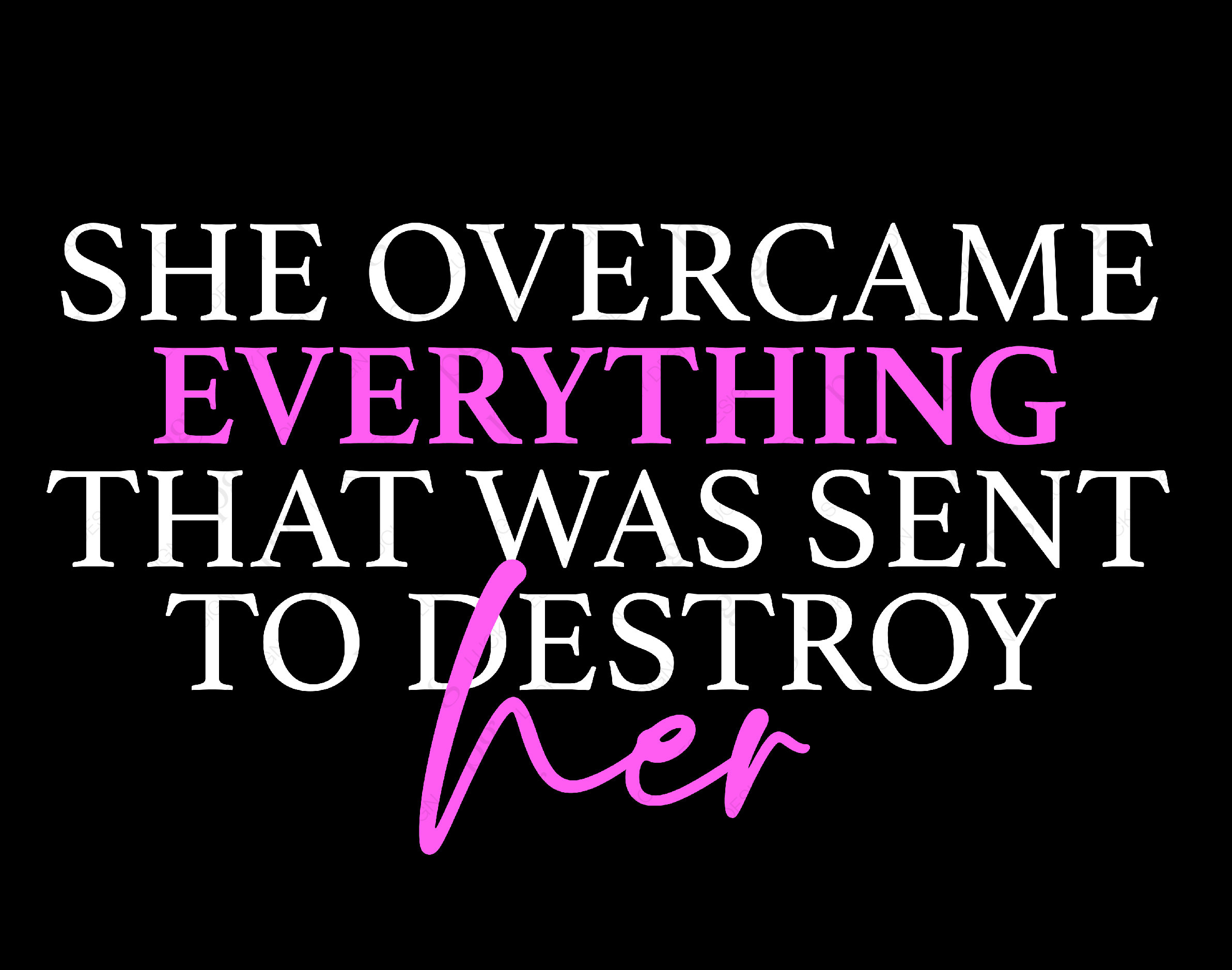 She Overcame Everything That Was Sent to Destroy Her Svg Png, Strong