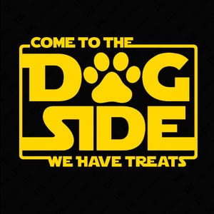 Come To The Dog Side We Have Treats Svg Png, Dog Mom Svg, Dog Owner Svg, Funny Dog Lover Gift, Digital Download Sublimation PNG & SVG Cricut