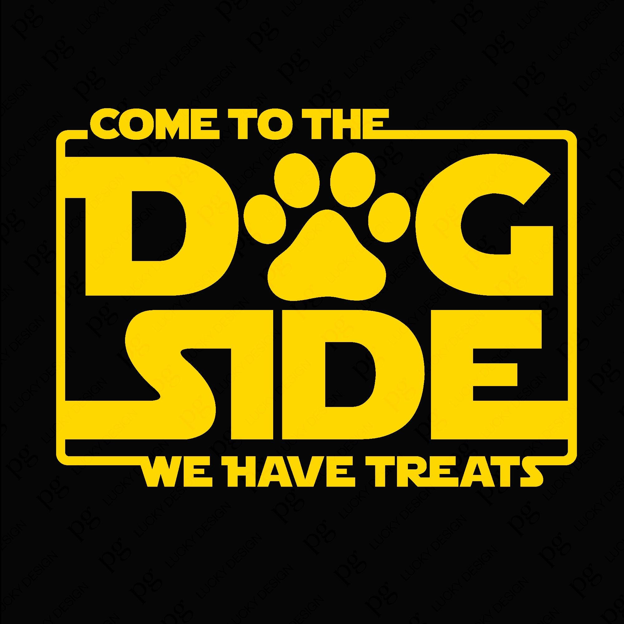 Come To The Dog Side We Have Treats Svg Png, Dog Mom Svg, Dog Owner Svg, Funny Dog Lover Gift, Digital Download Sublimation PNG & SVG Cricut