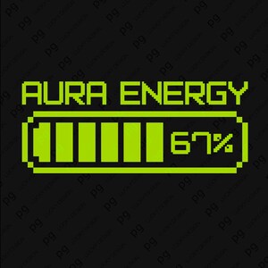 May include: A pixelated graphic on a black background displays the words "AURA ENERGY" in bright green. Below the text is a battery icon, also in green, showing 67% charge. The design has a retro video game aesthetic.