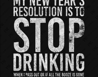My New Year's Resolution is to Stop Drinking Svg Png, Happy New Year Drinking Lover Gift Idea Digital Download Sublimation PNG & SVG Cricut