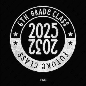 Clase de 6.º grado de 2025 Svg Png, Clase futura de 2032 Svg, Regalo de graduación para maestros, mamás, papás y niños Descarga digital Sublimación PNG y SVG Cricut